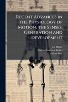 Recent Advances in the Physiology of Motion, the Senses, Generation and Development 1177203960 Book Cover