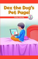 Dex the Dog's Pet Page!: Online Identity 1538367211 Book Cover