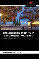 The question of unity in Jean-Jacques Rousseau: A dialectic in forceps 6204058584 Book Cover