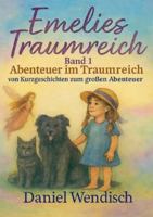 Emelies Traumreich: Abenteuer im Traumreich 3695156694 Book Cover
