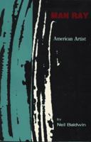 Man Ray: American Artist 0306804239 Book Cover