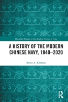 A History of the Modern Chinese Navy, 1840-2020 0367685558 Book Cover