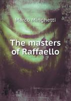 The Masters of Raffaello 1015374905 Book Cover