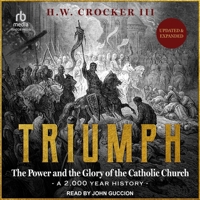 Triumph: The Power and the Glory of the Catholic Church - A 2,000 Year History (Updated and Expanded) B0GXCDKCZX Book Cover