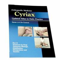 Orthopaedic Medicine Cyriax Updated Value In Daily Practice: Part Ii: Treatment By Deep Transverse Massage, Mobilization, Manipulation And Traction 0966285859 Book Cover
