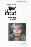 Anne Hebert: Le Secret De Vie Et De Mort 2760305120 Book Cover