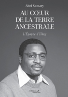 Au coeur de la terre ancestrale: L'Épopée d'Ilông (French Edition) B0FP15WS8Z Book Cover