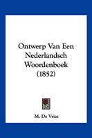 Ontwerp Van Een Nederlandsch Woordenboek (1852) 1160219680 Book Cover