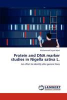 Protein and DNA marker studies in Nigella sativa L.: An effort to identify elite generic lines 3659303674 Book Cover