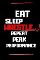 Eat Sleep Wrestle Repeat Peak Performance: Lined Notebook Journal to Write In, Blank, 6 x 9, 120 pages, Personal Diary. 1676727051 Book Cover