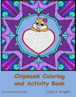 Chipmunk Coloring and Activity Book: Coloring Pages, Mazes, Word Searches, and More! 0996581650 Book Cover