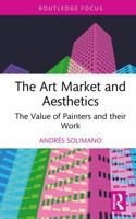 The Art Market and Aesthetics: The Value of Painters and their Work (Routledge Studies in the Economics of Business and Industry) 1041445512 Book Cover