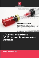 Vírus da hepatite B (VHB) e sua transmissão vertical 6209086829 Book Cover