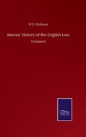 Reeves' History of the English Law: Volume I 3752502266 Book Cover