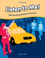 Listen to Me! Beginning Listening, Speaking & Pronunciation 1424003784 Book Cover