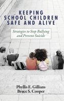 Keeping School Children Safe and Alive: Strategies to Stop Bullying and Prevent Suicide 1648025048 Book Cover