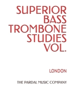 SUPERIOR BASS TROMBONE STUDIES VOL.: LONDON B08RH7WN73 Book Cover