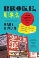 Broke, USA: From Pawnshops to Poverty, Inc. - How the Working Poor Became Big Business 0061733210 Book Cover