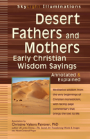 Desert Fathers and Mothers: Early Christian Wisdom Sayings--Annotated & Explained 1594733732 Book Cover