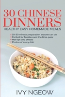 30 Chinese Dinners: Healthy Easy Homemade Meals 1913584062 Book Cover