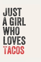 Just A Girl Who Loves Tacos for Tacos lovers Tacos Gifts A beautiful: Lined Notebook / Journal Gift,, 120 Pages, 6 x 9 inches, Personal Diary, Tacos Obsessed, Tacos Hobby, Tacos Lover, Personalized Jo 1678984817 Book Cover