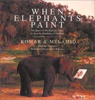 When Elephants Paint: The Quest of Two Russian Artists to Save the Elephants of Thailand 0060953527 Book Cover