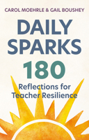 Daily Sparks: 180 Reflections for Teacher Resilience 1041084366 Book Cover