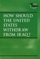 At Issue Series - How Should the United States Withdraw from Iraq? 073772322X Book Cover