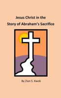 Jesus Christ in the Story of Abraham's Sacrifice 1366470389 Book Cover