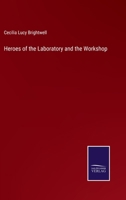 Heroes of the Laboratory and the Workshop 0548667225 Book Cover