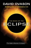 The Book of the Eclipse: The Spiritual History of Eclipses and the Great Eclipse of '99 0099406330 Book Cover