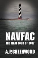 NAVFAC: The Final Tour of Duty 1461180112 Book Cover