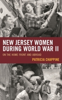 New Jersey Women during World War II: On the Home Front and Abroad 1666931160 Book Cover
