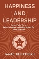 Happiness and Leadership : Career Paths Vol. 4: Being a Leader and Being Happy Go Hand in Hand 196872351X Book Cover