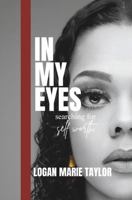 In My Eyes: searching for self worth B0G58572SM Book Cover