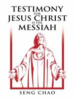 Testimony for Jesus Christ Is the Messiah: The Living Son of God 1496946235 Book Cover