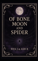 OF BONE MOON AND SPIDER B0FRYR8JRF Book Cover