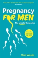 Pregnancy for Men: The Whole Nine Months 190541062X Book Cover
