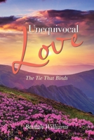 Unequivocal Love: The Tie That Binds B0CFYKB7NV Book Cover