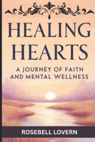 HEALING HEARTS: A JOURNEY OF FAITH AND MENTAL WELLNESS B0F3PD315P Book Cover
