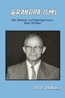 GRANDPA-ISMs: Wit, Wisdom, and Warnings from a Wise Old Man (Family Quotes) B0H81K7X8Q Book Cover