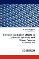 Electron Irradiation Effects in Cadmium Telluride and Silicon Devices: An Experimental Study 3838307143 Book Cover