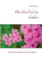 Un clin d'oeil au bonheur: Qu'il est bon de garder ses yeux d'enfant ! (French Edition) 2322259551 Book Cover