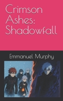 Crimson Ashes: Shadowfall (Crimson ashes guild story) B0F251XK68 Book Cover