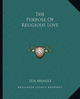 The Purpose Of Religious Love 1425319092 Book Cover