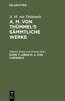 Leben M. A. Von Th�mmels: Aus: [s�mmtliche Werke] A. M. Von Th�mmel's S�mmtliche Werke, Bd. 7 1272884406 Book Cover