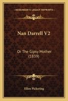 Nan Darrell V2: Or The Gipsy Mother 1166969975 Book Cover