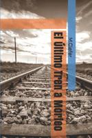 El último tren a Morfeo (Las hormigas no creen en Dios) (Spanish Edition) 1070872504 Book Cover