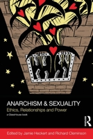 Anarchism & Sexuality: Ethics, Relationships and Power 0415658187 Book Cover