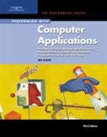 Performing with Computer Applications: Personal Information Manager, Word Processing, Desktop Publishing, Spreadsheets, Databases, Presentations, Internet, and Web Design, Third Edition 141886515X Book Cover